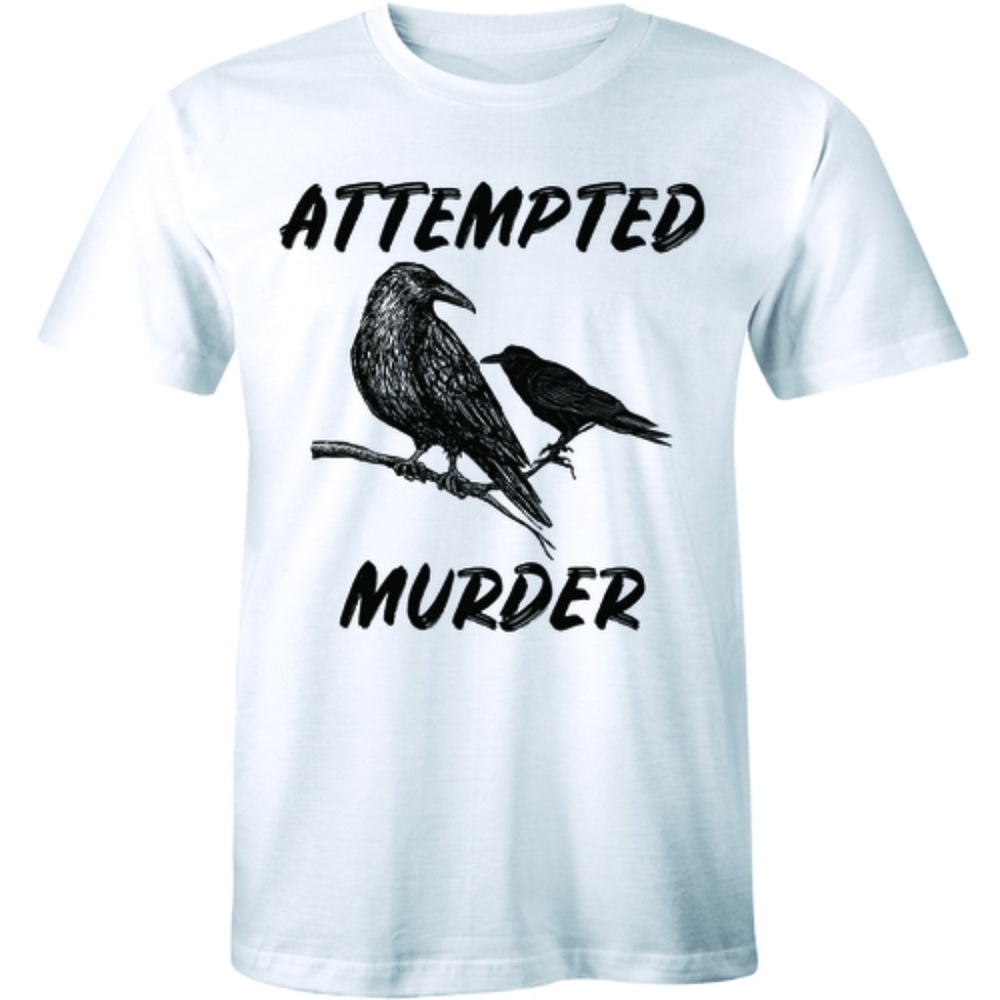 Attempted Murder Funny Crow Flock Birds T-shirt